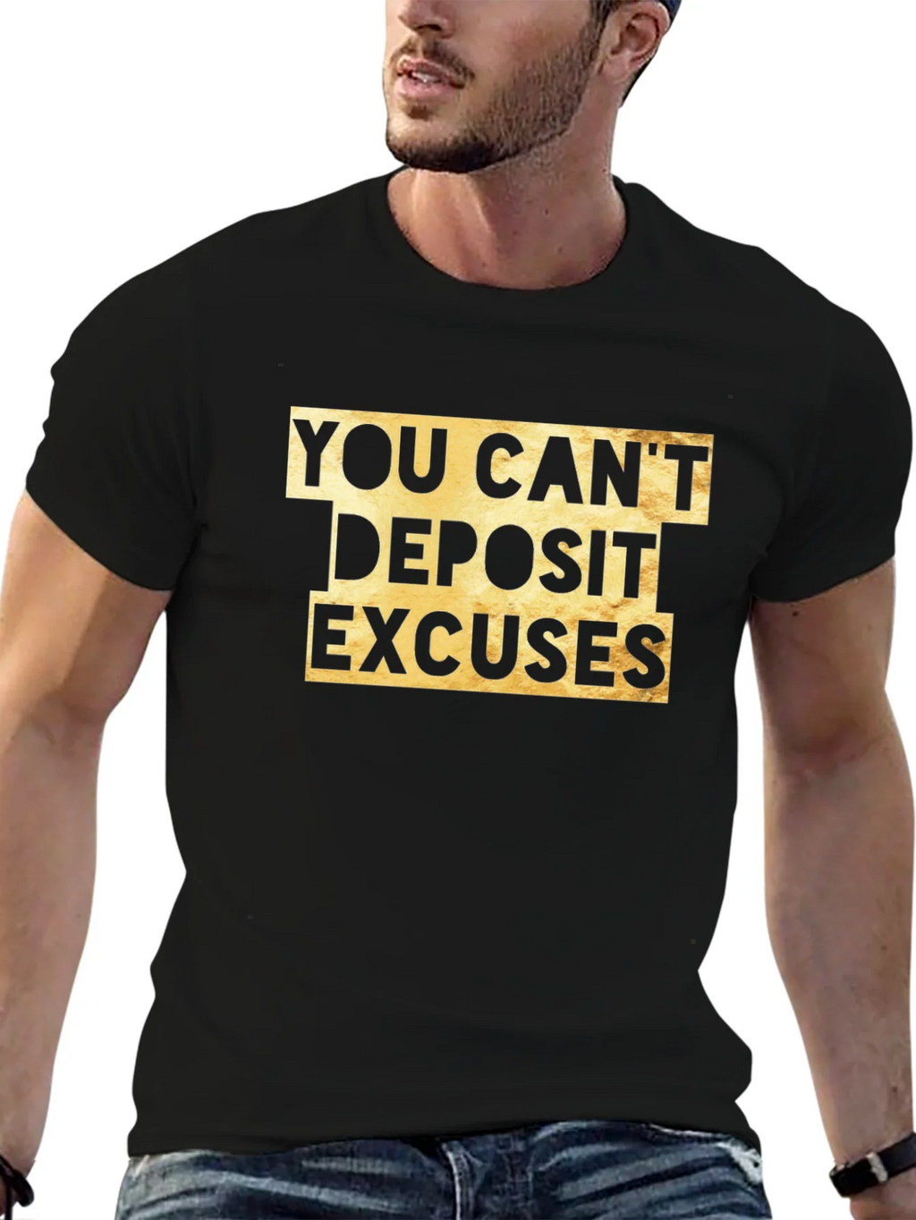 You Cant Deposit Excuses Graphic Tee