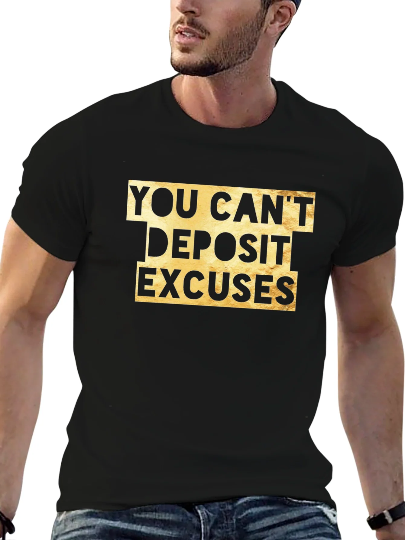 You Cant Deposit Excuses Graphic Tee