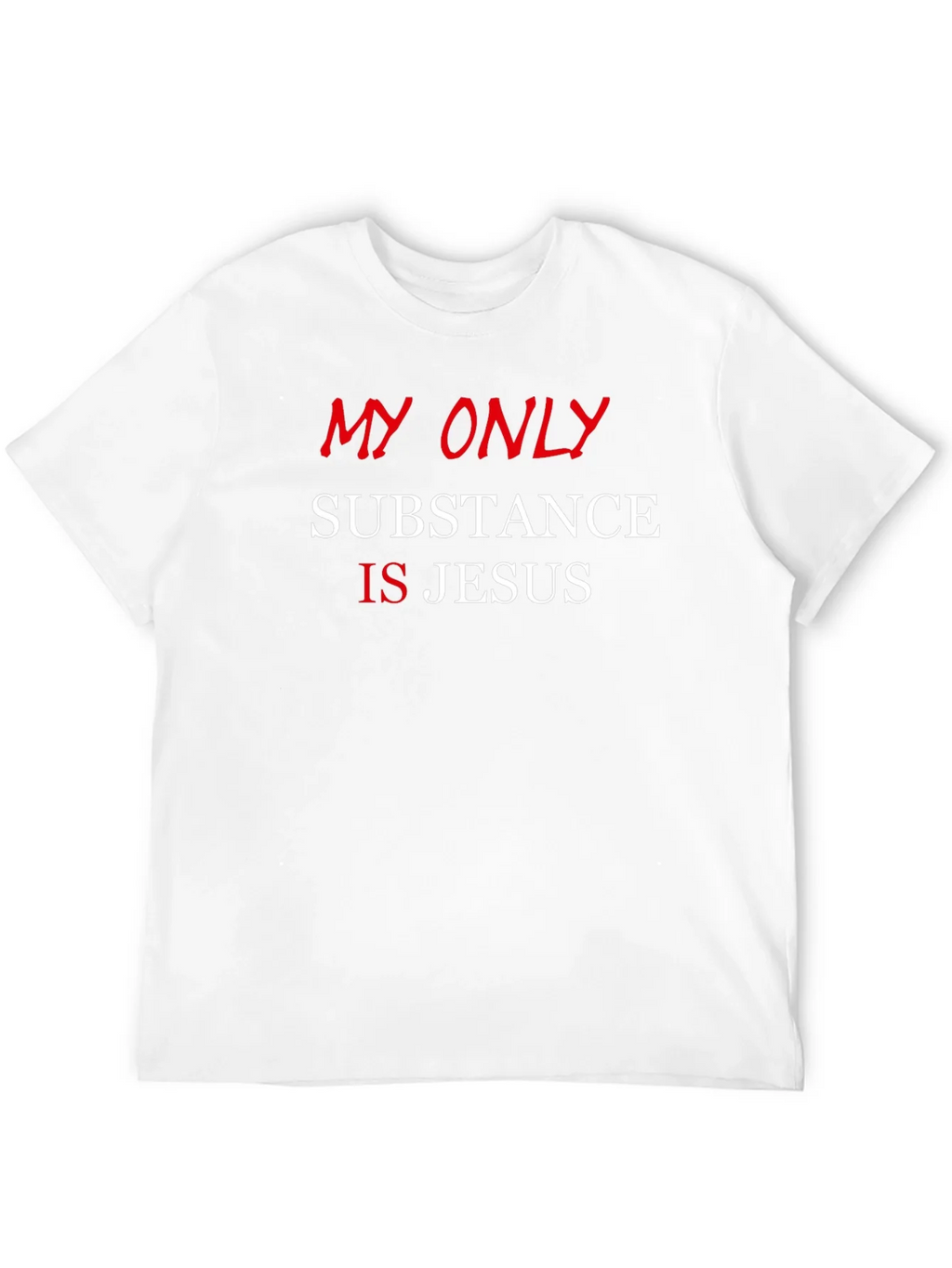 My Only Substance is Jesus T-Shirt - Christian Apparel