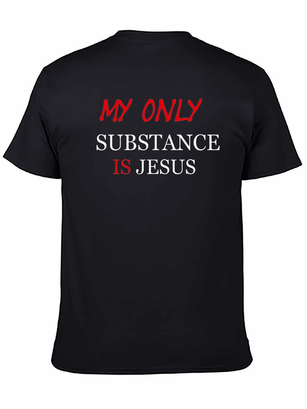 My Only Substance is Jesus T-Shirt - Christian Apparel