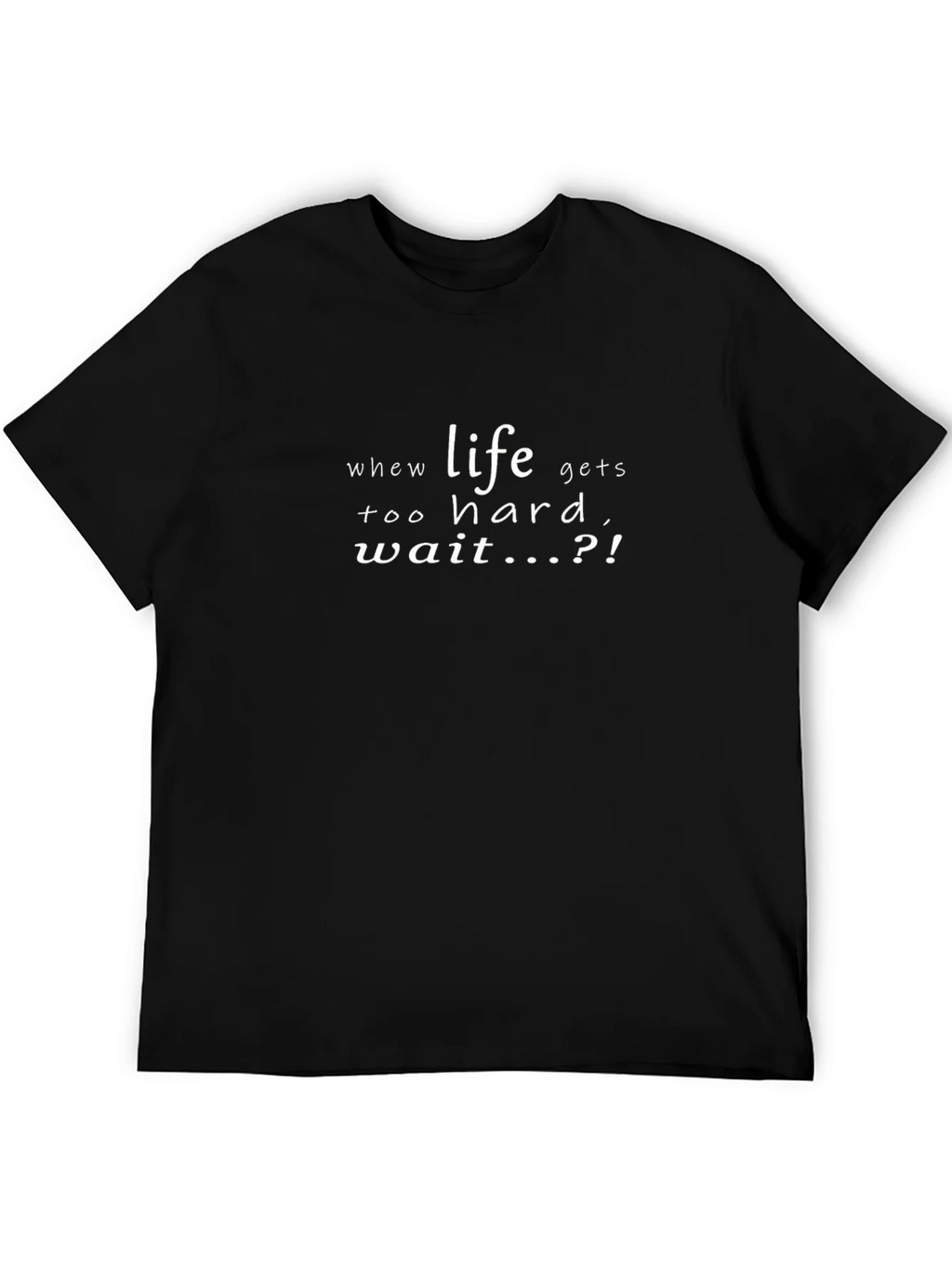 Life Gets Hard Wait T-Shirt - Mens Graphic Tee
