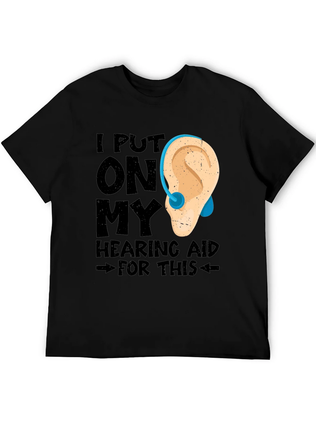 Hearing Aid T-Shirt - Funny Hearing Loss Tee