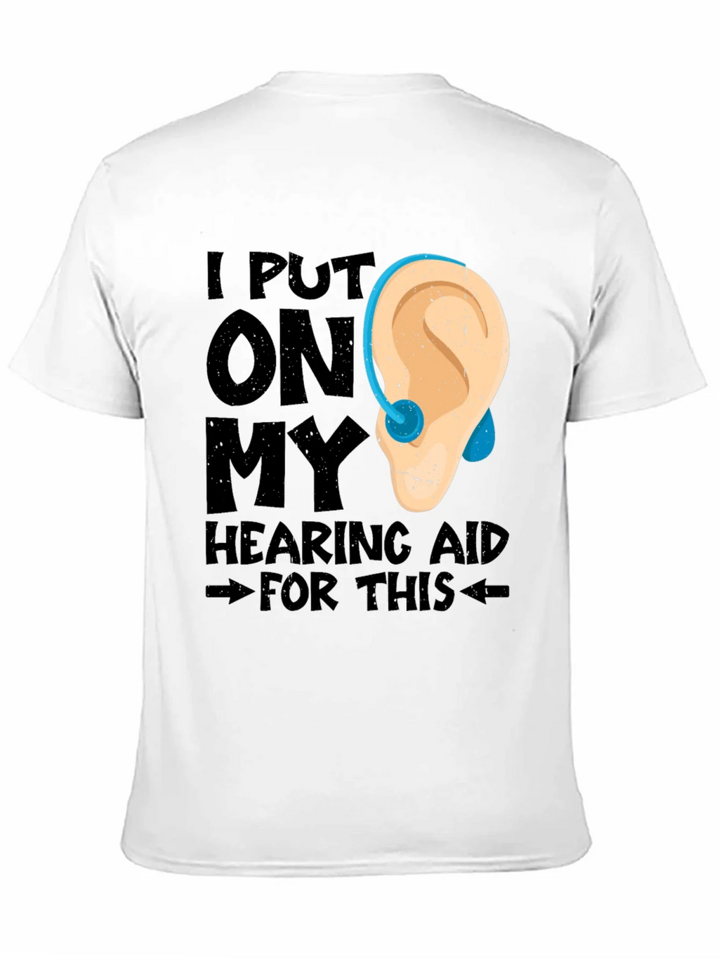 Hearing Aid T-Shirt - Funny Hearing Loss Tee