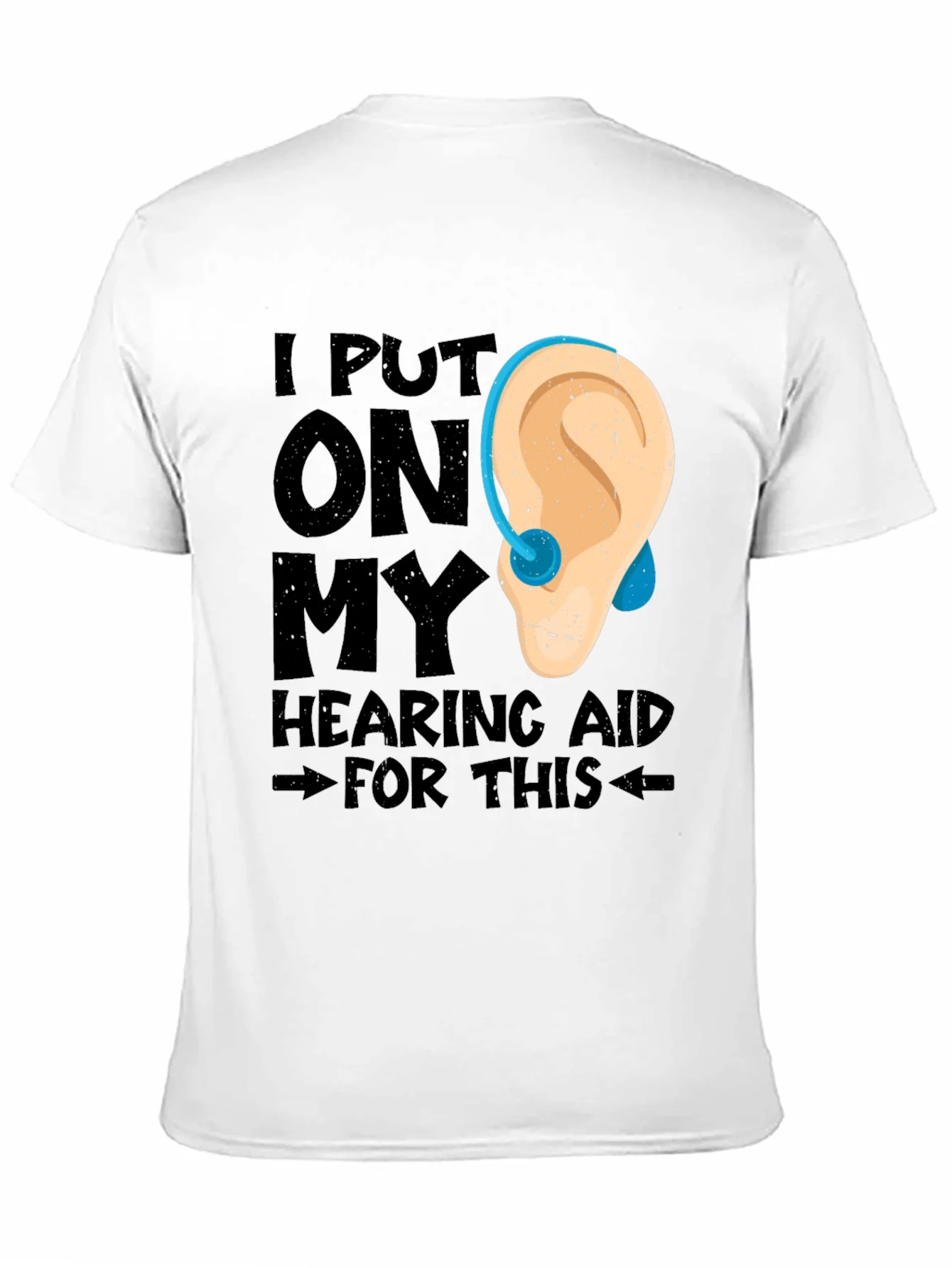 Hearing Aid T-Shirt - Funny Hearing Loss Tee