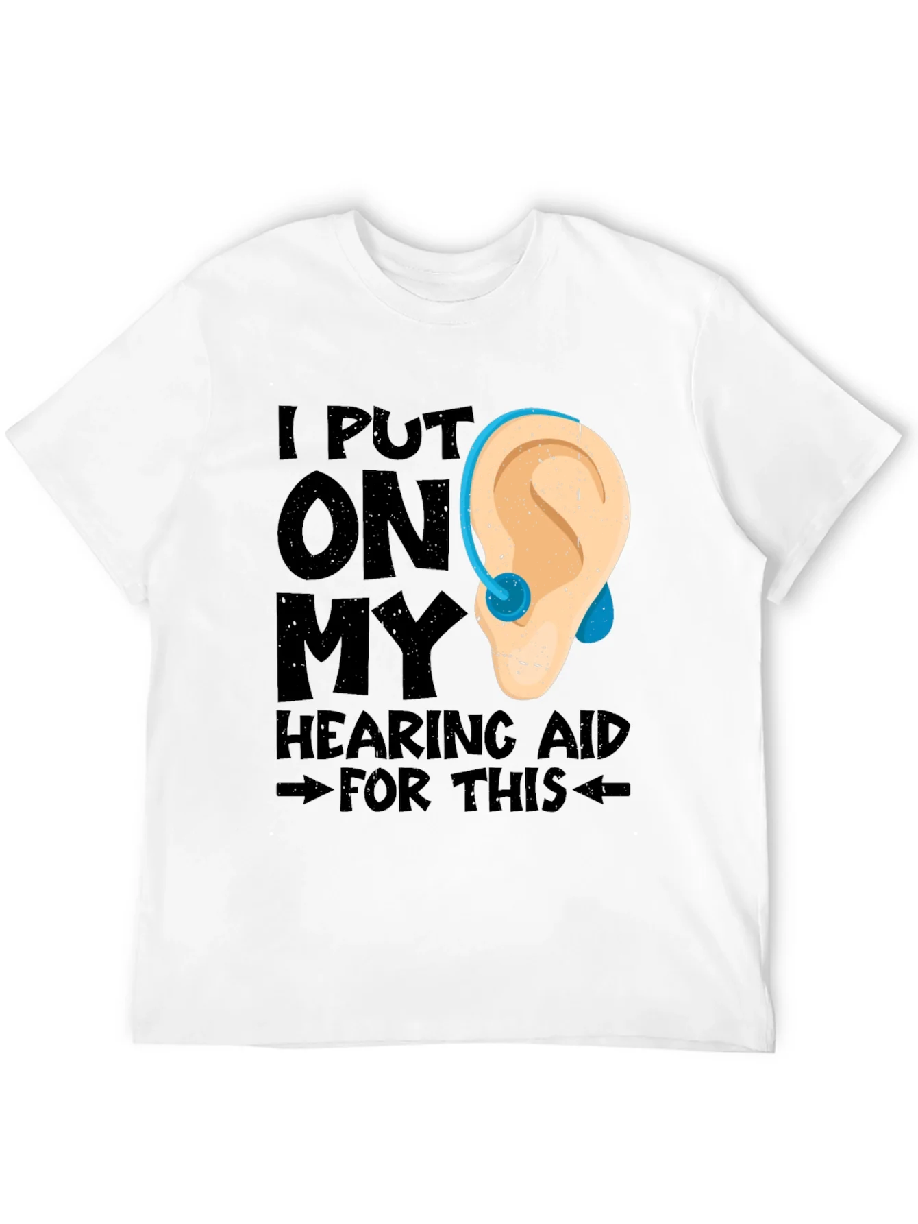 Hearing Aid T-Shirt - Funny Hearing Loss Tee