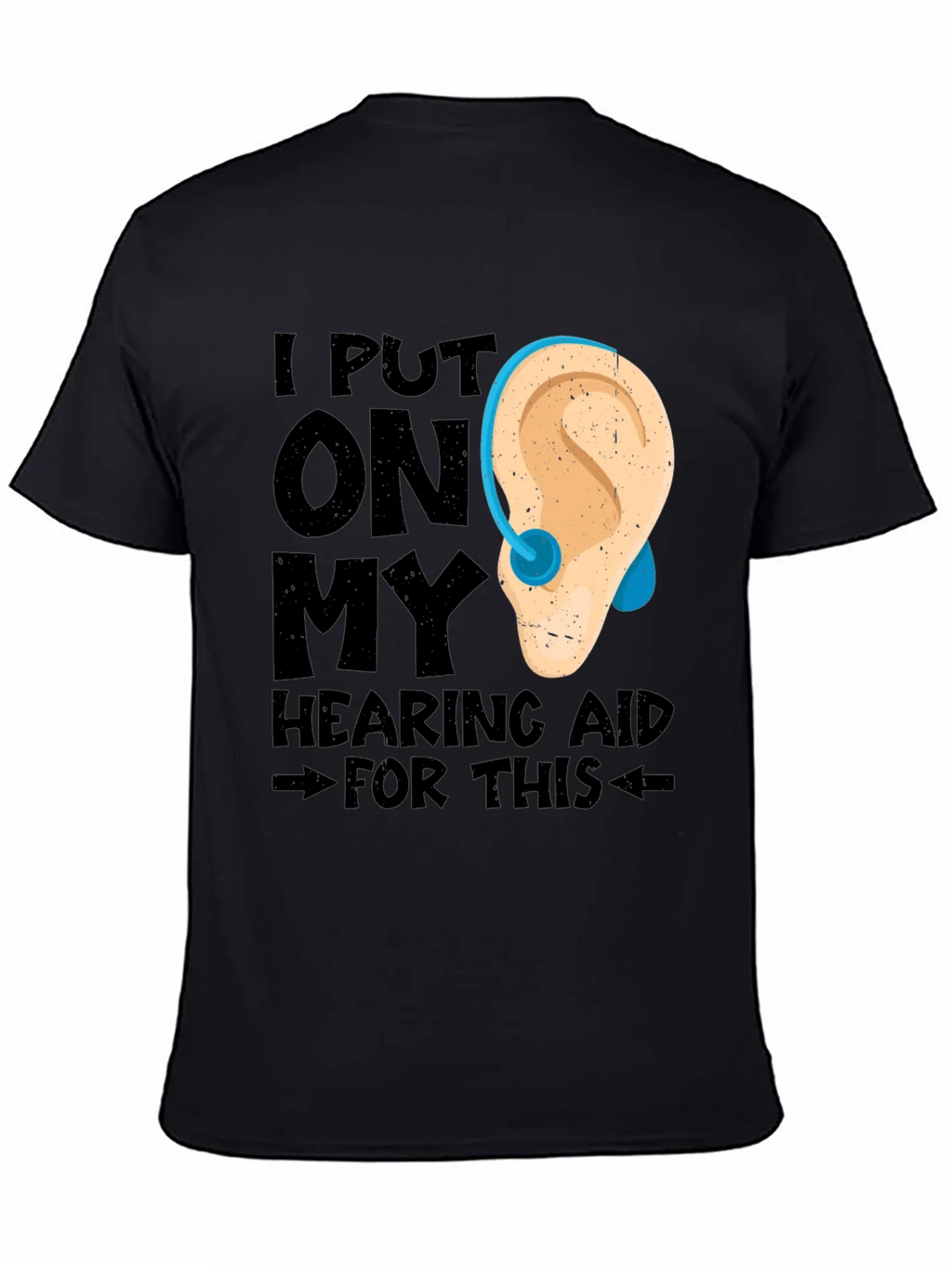Hearing Aid T-Shirt - Funny Hearing Loss Tee