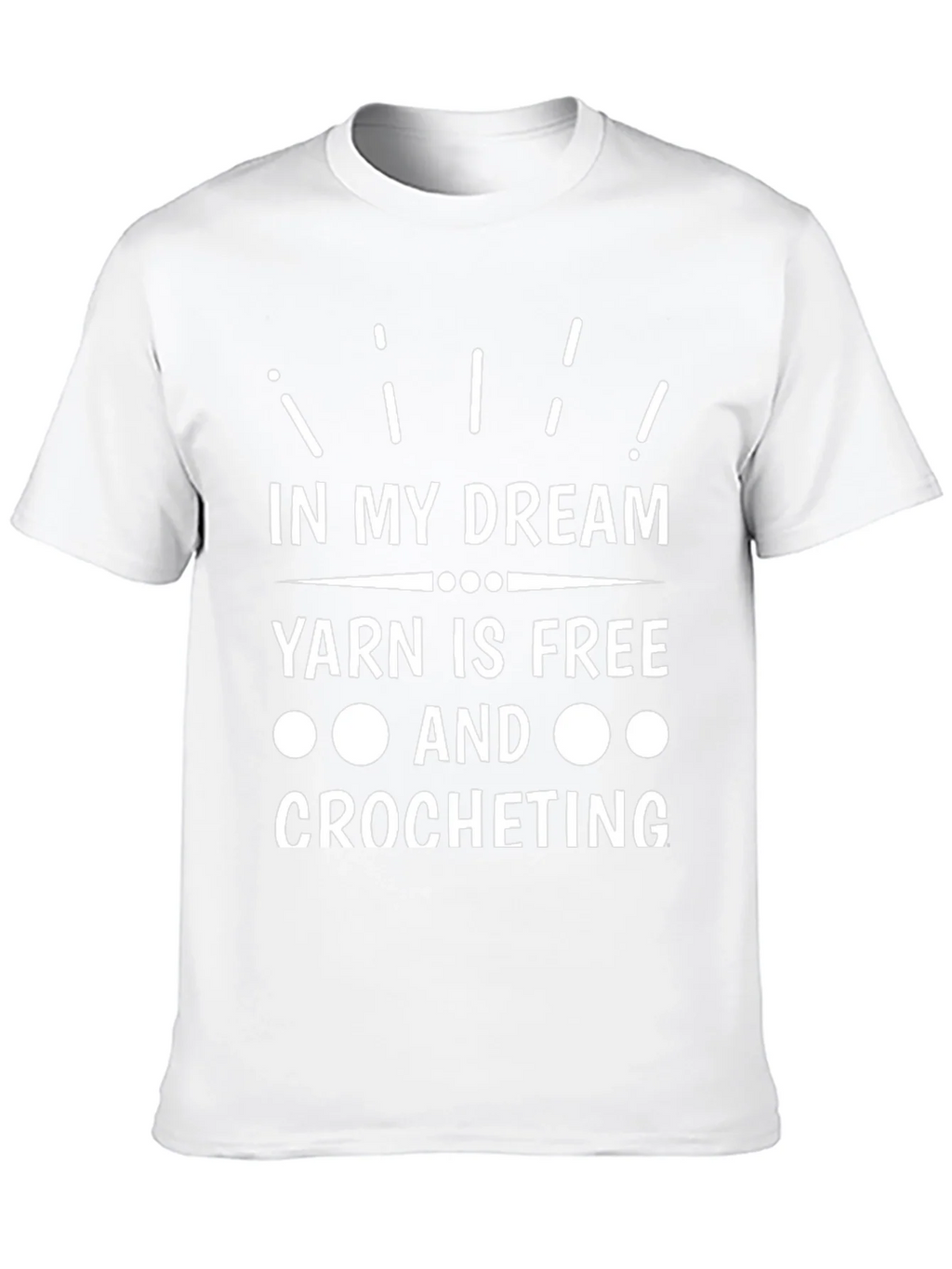 Yarn is Free Crochet T-Shirt - Dreamers Tee