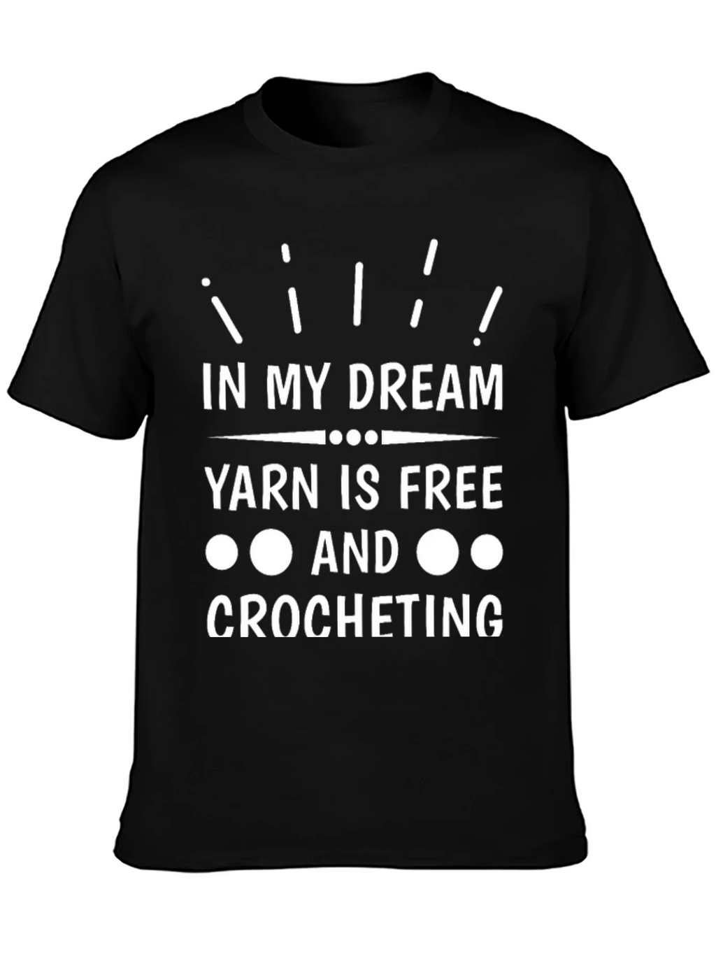 Yarn is Free Crochet T-Shirt - Dreamers Tee